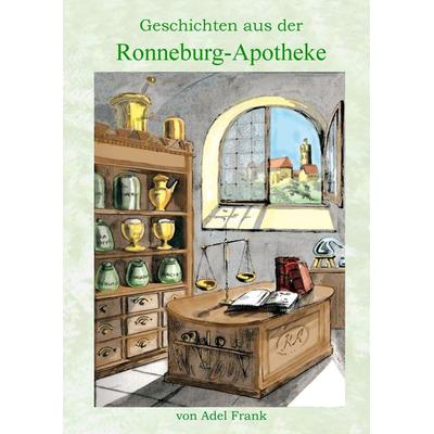 Geschichten aus der Ronneburg-Apotheke, Gebundene Ausgabe von Adel Frank, BoD – Books on Demand, 978-3-8370-1835-6