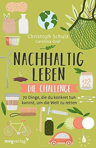 Christoph Schulz - Nachhaltig leben – Die Challenge: 70 Dinge, die du konkret tun kannst, um die Welt zu retten - Preis vom 16.10.2026 11:41:07 h