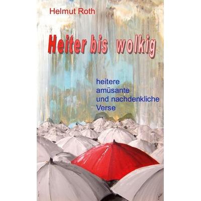 Heiter bis wolkig, Taschenbuch von Helmut Roth, BoD – Books on Demand, 978-3-696-39874-3