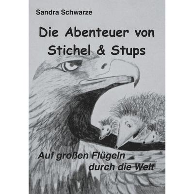 Die Abenteuer von Stichel und Stups 2, Taschenbuch von Sandra Schwarze, BoD – Books on Demand, 978-3-7448-0897-2
