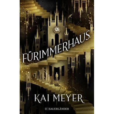 Fürimmerhaus, Gebundene Ausgabe von Kai Meyer, Fischer Sauerländer