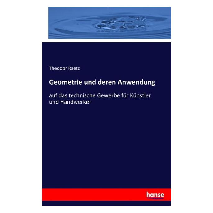 Hansebooks Geometrie und deren Anwendung (Deutsch, Softcover, Theodor Raetz) (55883136)