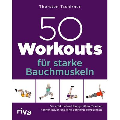 50 Workouts für starke Bauchmuskeln, Taschenbuch von Thorsten Tschirner, Riva, 978-3-7423-2137-4