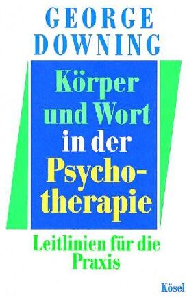 George Downing - Körper und Wort in der Psychotherapie: Leitlinien für die Praxis - Preis vom 13.10.2026 11:25:28 h