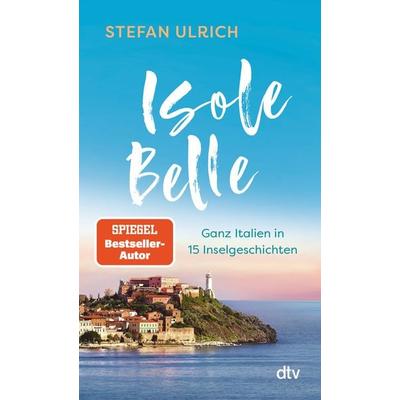 Isole Belle, Taschenbuch von Stefan Ulrich, dtv, 978-3-423-35228-4