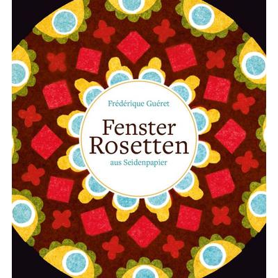 Fensterrosetten, Gebundene Ausgabe von Frédérique Guéret, Freies Geistesleben, 978-3-7725-3146-0