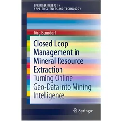 Closed Loop Management in Mineral Resource Extraction, Fachbücher von Jörg Benndorf