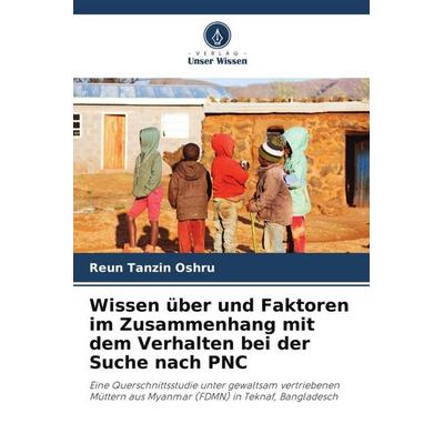 Wissen über und Faktoren im Zusammenhang mit dem Verhalten bei der Suche nach PNC, Taschenbuch von Reun Tanzin Oshru, Verlag Unser Wissen,