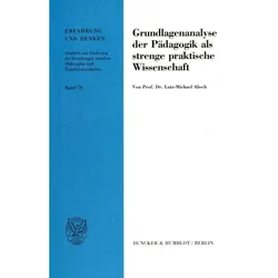 Grundlagenanalyse der Pädagogik als strenge praktische Wissenschaft., Fachbücher von Lutz-Michael Alisch