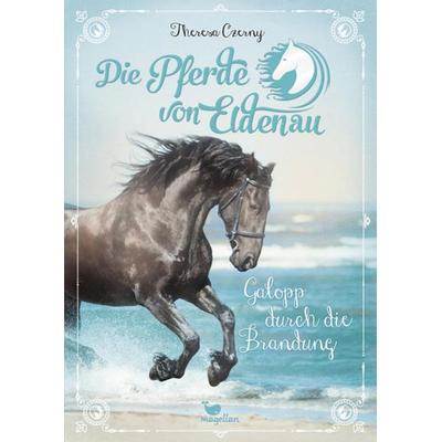 Die Pferde von Eldenau - Galopp durch die Brandung, Gebundene Ausgabe von Theresa Czerny, Magellan