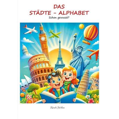 Das Städte-Alphabet, Taschenbuch von Noah Schlau, BoD – Books on Demand, 978-3-7597-3445-7