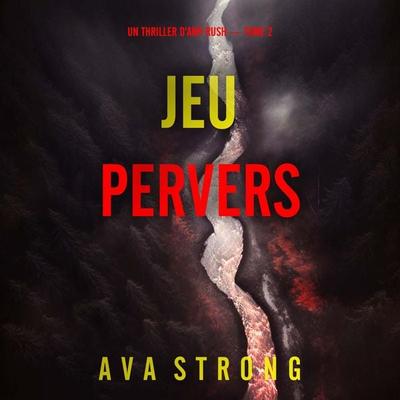 Jeu pervers (Un thriller d'Amy Rush — tome 2) - Ava Strong, Audio, 9798261411130