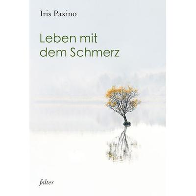 Leben mit dem Schmerz, Gebundene Ausgabe von Iris Paxino, Freies Geistesleben, 978-3-7725-3438-6