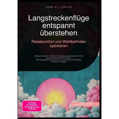 Langstreckenflüge entspannt überstehen: Reisekomfort und Wohlbefinden optimieren, Taschenbuch von Hebe A.I. Salvie, Epubli, 978-3-565-19161-1