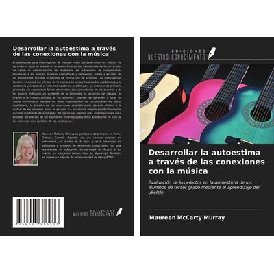 Desarrollar la autoestima a través de las conexiones con la música, Taschenbuch von Maureen McCarty Murray, Ediciones Nuestro Conocimiento,