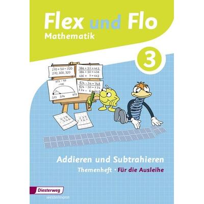 Flex und Flo 3. Themenheft Addieren und Subtrahieren: Für die Ausleihe, Geheftet von Christina Beimdiek,Judith Beerbaum,Sina Buchborn,Britta