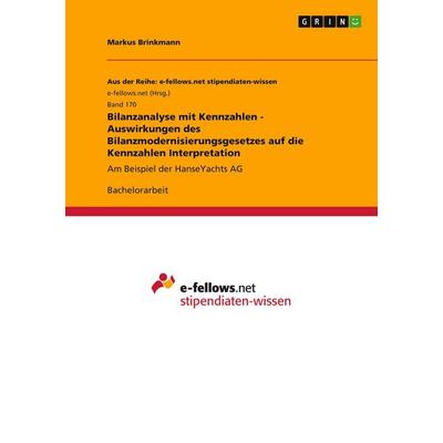 Bilanzanalyse mit Kennzahlen - Auswirkungen des Bilanzmodernisierungsgesetzes auf die Kennzahlen Interpretation, Taschenbuch von Markus Brinkmann,