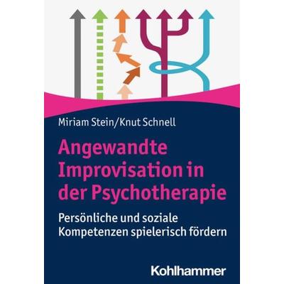 Angewandte Improvisation in der Psychotherapie, Taschenbuch von Miriam Stein,Knut Schnell, Kohlhammer, 978-3-17-043979-5