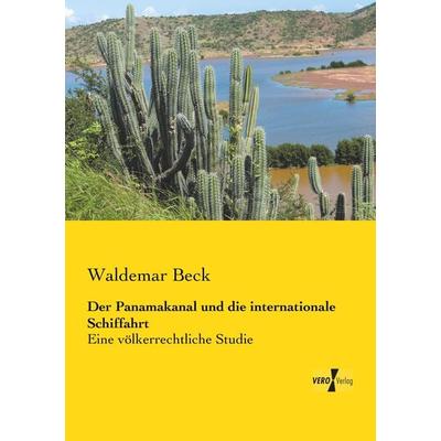 Der Panamakanal und die internationale Schiffahrt, Taschenbuch von Waldemar Beck, BoD - Books on Demand, 978-3-95738-349-5