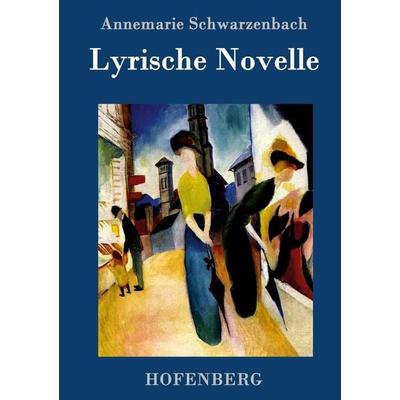 Lyrische Novelle, Gebundene Ausgabe von Annemarie Schwarzenbach, Hofenberg, 978-3-86199-354-4