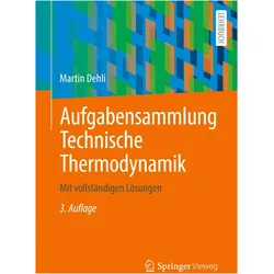 Aufgabensammlung Technische Thermodynamik, Fachbücher von Martin Dehli