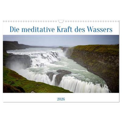 Die meditative Kraft des Wassers (Wandkalender 2026 DIN A3 quer), CALVENDO Monatskalender