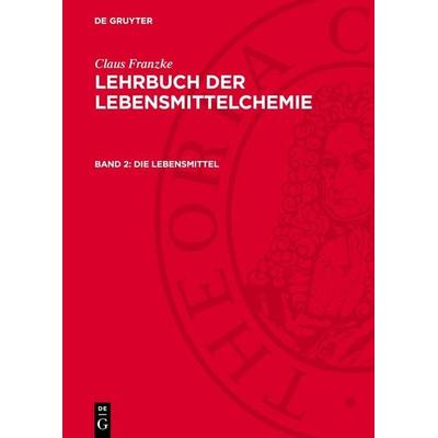 Die Lebensmittel, Gebundene Ausgabe von Claus Franzke, De Gruyter, 978-3-11-274712-4