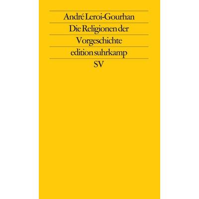 Die Religionen der Vorgeschichte, Taschenbuch von André Leroi-Gourhan, Suhrkamp, 978-3-518-11073-7