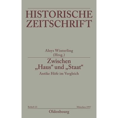 Zwischen 'Haus' und 'Staat' - Antike Höfe im Vergleich, Taschenbuch von , De Gruyter Oldenbourg, 978-3-486-64423-4