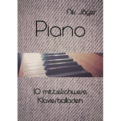Piano - Musikstücke für Klavier / Piano - 10 mittelschwere Klavierballaden, Taschenbuch von , Epubli, 978-3-7375-0959-6