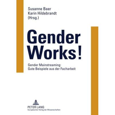 Gender Works!, Taschenbuch von , Peter Lang GmbH, Internationaler Verlag der Wissenschaften, 978-3-631-55107-3