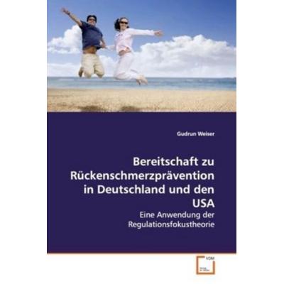 Weiser, G: Bereitschaft zu Rückenschmerzprävention in Deutsc, Taschenbuch von Gudrun Weiser, VDM, 978-3-639-13127-7