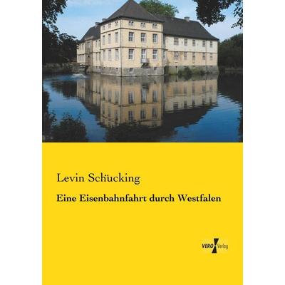 Eine Eisenbahnfahrt durch Westfalen, Taschenbuch von Levin Schücking, BoD - Books on Demand, 978-3-95610-709-2