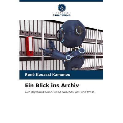 Ein Blick ins Archiv, Taschenbuch von René Kouassi Kamonou, Verlag Unser Wissen, 978-620-8-71589-2