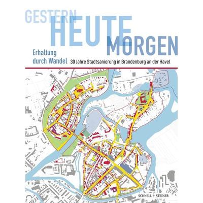 Gestern – heute – morgen. Erhaltung durch Wandel, Gebundene Ausgabe von , Schnell & Steiner, 978-3-7954-3821-0