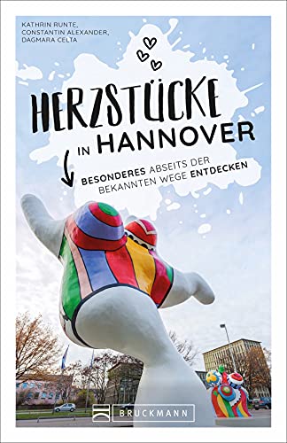 Constantin Alexander - Bruckmann Herzstücke: Herzstücke in Hannover. Besonderes abseits der bekannten Wege entdecken. Ein Reiserführer abseits der Touristenpfade mit zahlreichen Geheimtipps. - Preis vom 09.10.2026 07:28:09 h