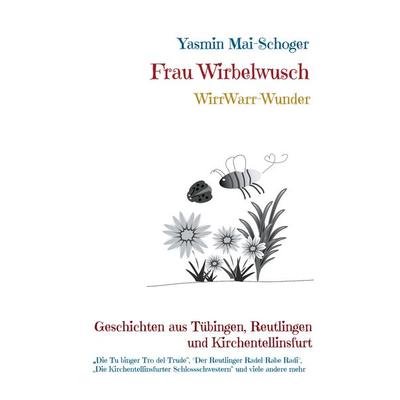 Frau Wirbelwusch, Taschenbuch von Yasmin Mai-Schoger, BoD – Books on Demand, 978-3-7583-7048-9