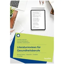 Literaturreviews für Gesundheitsberufe, Fachbücher von Hanna Mayer, Silvia Raphaelis, Andrea Kobleder