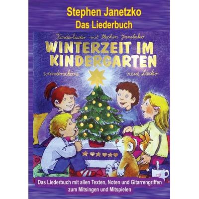 Winterzeit im Kindergarten - 10 wunderschöne neue Winter- und Weihnachtslieder, Taschenbuch von Stephen Janetzko, Verlag Stephen Janetzko,