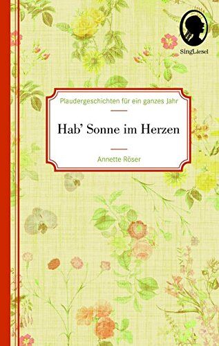 Annette Roser - Die Sonne im Herzen: Plaudergeschichten für ein ganzes Jahr - Preis vom 09.10.2026 07:28:09 h
