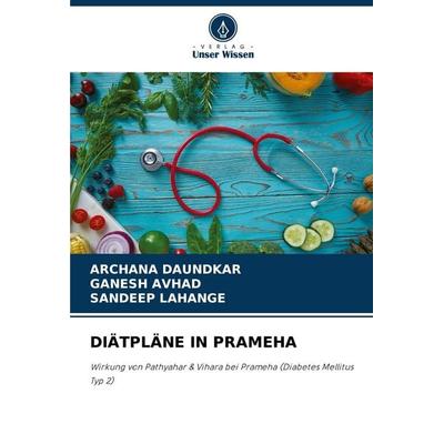 Diätpläne in Prameha, Taschenbuch von Archana Daundkar,Ganesh Avhad,Sandeep Lahange, Verlag Unser Wissen, 978-620-2-91946-3