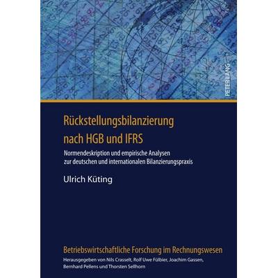 Rückstellungsbilanzierung nach HGB und IFRS, Gebundene Ausgabe von Ulrich Küting, Peter Lang GmbH, Internationaler Verlag der Wissenschaften,