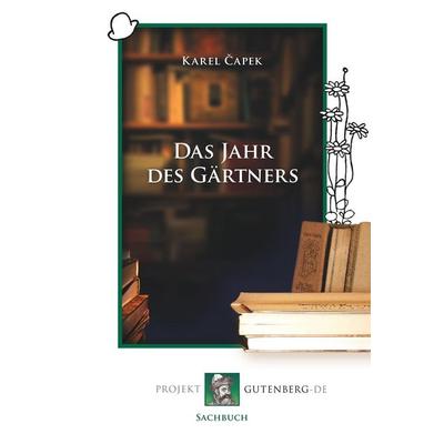 Das Jahr des Gärtners, Taschenbuch von Karel Capek, BoD - Books on Demand