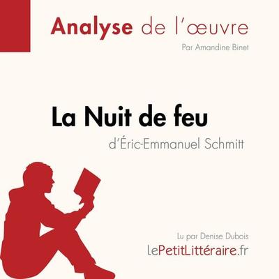 La Nuit de feu d'Éric-Emmanuel Schmitt (Fiche de lecture) - LePetitLitteraire,Amandine Binet, Audio, 9782808032384