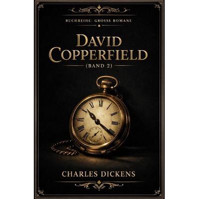 Charles Dickens - grosse Romane / David Copperfield – Teil 2, Taschenbuch von Charles Dickens, Epubli, 978-3-565-25262-6