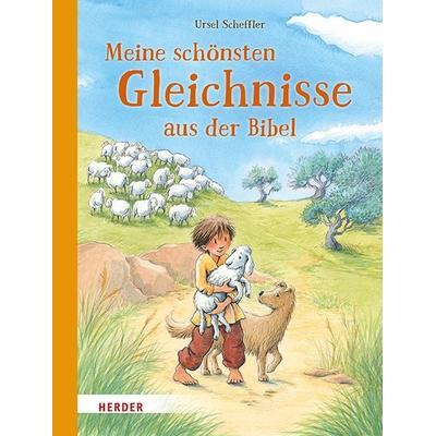 Meine schönsten Gleichnisse aus der Bibel, Gebundene Ausgabe von Ursel Scheffler, Herder, 978-3-451-71591-4