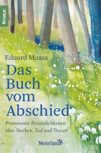 Eduard Maass - Das Buch vom Abschied: Prominente Persönlichkeiten über Sterben, Tod und Trauer - Preis vom 18.10.2026 19:22:15 h