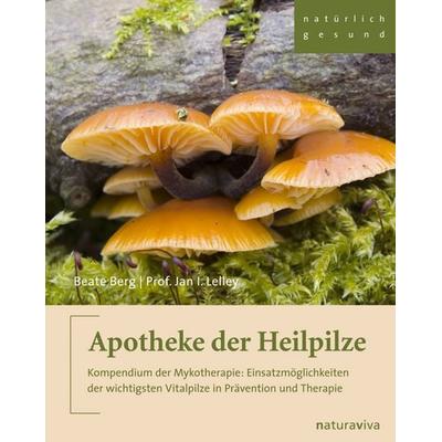 Apotheke der Heilpilze, Taschenbuch von Beate Berg,Jan I. Lelley, Natura Viva, 978-3-935407-37-3