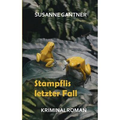 Stampflis letzter Fall, Zürich-Krimi Bd. 5 mit dem Ermittler Heiri Stampfli der Kantonspolizei Zürich, Taschenbuch von Susanne Gantner, Tredition,