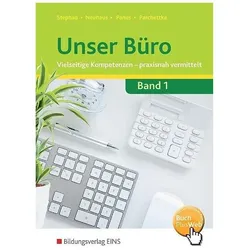 Unser Büro 01. Vielseitige Kompetenzen - praxisnah vermittelt, Schulbücher von Ingrid Stephan